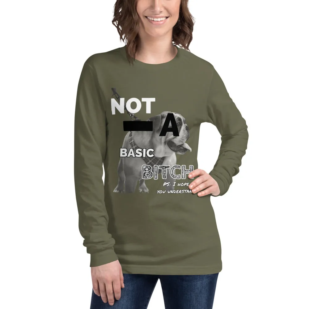 Not A Basic Bitch Unisex Long Sleeve Tee