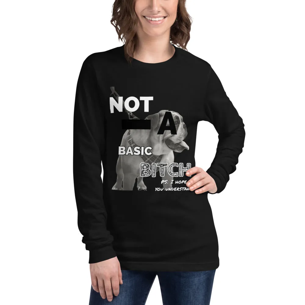 Not A Basic Bitch Unisex Long Sleeve Tee